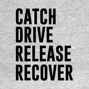 Catch Drive Release Recover T-Shirt